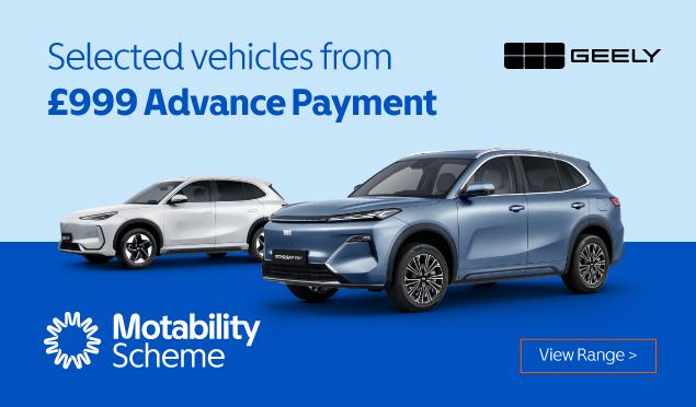 Selected cars available from £999 Advance Payment at Richmond Geely on the Motability Scheme