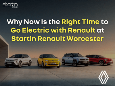 Why Now Is the Right Time to Go Electric with Renault at Startin Renault Worcester