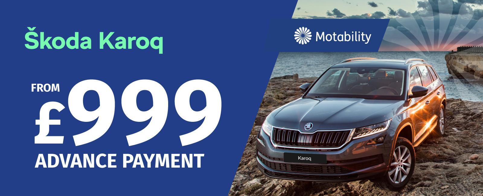The Skoda Karoq from £999 advance payment on the Motability Scheme