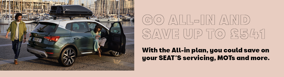 Go All-In and save up to £541. With the all-in plan, you could save on your SEAT's servicing, MOTs and more.