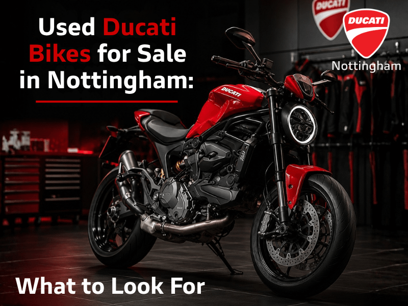 Used Ducati Bikes for Sale in Nottingham: What to Look For