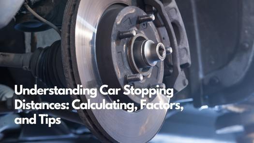 Understanding Car Stopping Distances: Calculating, Factors, and Tips