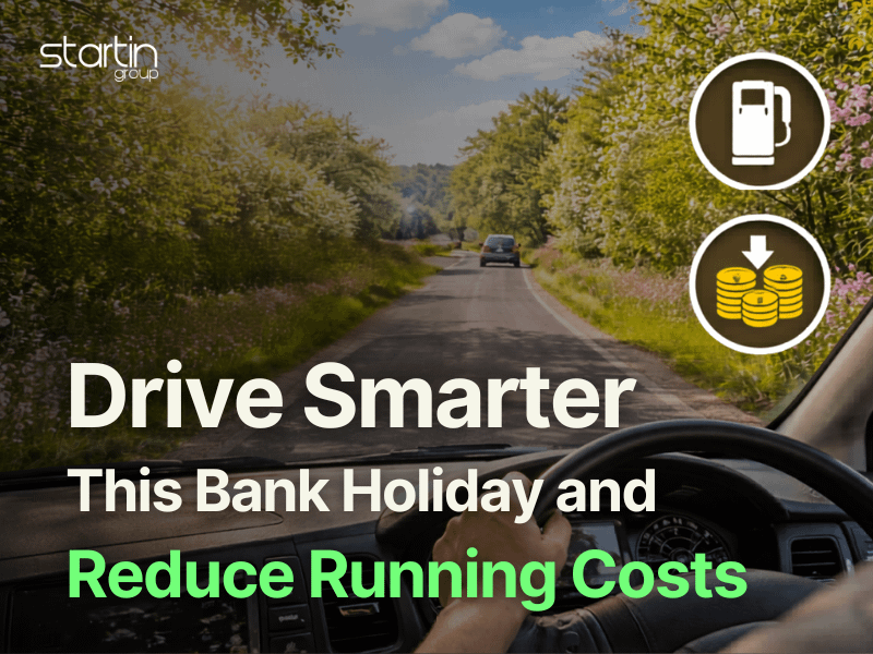 Bank Holiday Driving Tips UK | Save Money & Drive Smarter with Startin Group