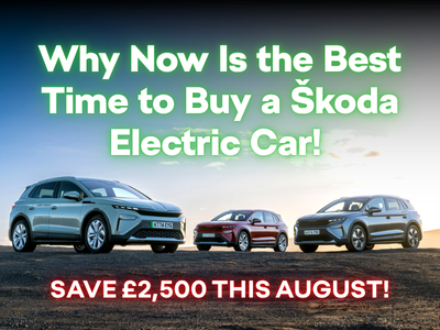 Why Now Is the Best Time to Buy a Škoda Electric Car – Save £2,500 This August