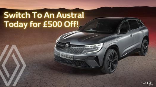  Renault Rewards: Switch To An Austral Today for £500 Off!